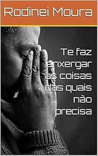 Livro Te faz enxergar as coisas das quais não precisa