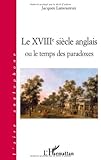 Le XVIIIe siÃ¨cle anglais ou le temps des paradoxes (French Edition) by 