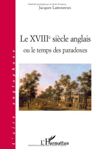 Le  XVIIIe siècle anglais ou Le temps des paradoxes
