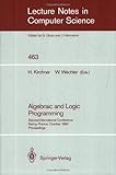 Algebraic and Logic Programming : Proceedings of the 2nd International Conference, Nancy, France, October 1-3, 1990, , 0387531629