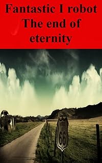 Livro Fantastic I robot The end of eternity