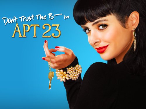 Don't Trust The B---- In Apartment 23 Season 1