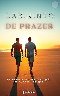 Livro Labirinto de Prazer: Ele partiu… mas o desejo antigo nunca o deixou! Um Romance Erótico Português de Paixões e Desejos