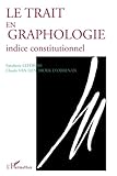 Le trait en graphologie: Indice constitutionnel (French Edition) by Fanchette Lefebure, Claude Van Den Broek D'obrenan