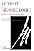 Le trait en graphologie: Indice constitutionnel (French Edition) by Fanchette Lefebure, Claude Van Den Broek D'obrenan