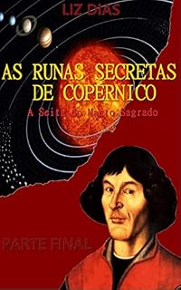 Livro AS RUNAS SECRETAS DE COPÉRNICO (A Seita do Manto Sagrado) - PARTE FINAL