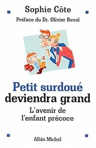 Petit Surdoue Deviendra Grand L Avenir De L Enfant Precoce Babelio