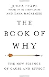 The Book of Why: The New Science of Cause and Effect