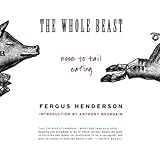 The Whole Beast: Nose to Tail Eating