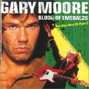 Gary Moore - Blood Of Emeralds: The Very Best Of Gary Moore, Part 2 - Zortam Music