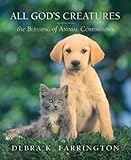 All God's Creatures: The Blessing of Animal Companions by Debra Farrington