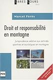DROIT ET RESPONSABILITE EN MONTAGNE (LIBRES COURS) by 