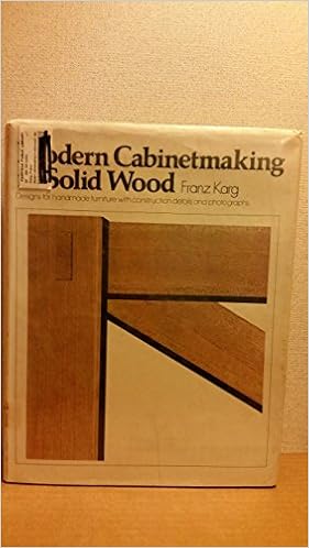 Modern Cabinetmaking in Solid Wood: Designs for Handmade Furniture with Construction Details and Photographs