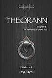 THEORANN: Chapitre I : La Naissance du Crépuscule (French Edition) by Elea Lodvak