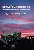 Software Defined Radio: for Amateur Radio Operators and Shortwave Listeners by Andrew Barron