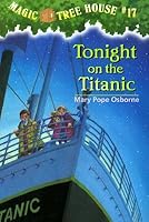 Tonight on the Titanic (Magic Tree House #17)
