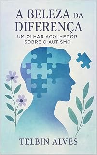 Livro A Beleza da Diferença: Um Olhar Acolhedor sobre o Autismo