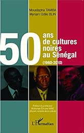 50 ans de cultures noires au Sénégal, 1960-2010