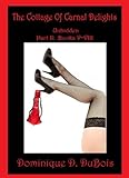 The Cottage Of Carnal Delights: Unbidden (Part II, Books V-VIII) (The Cottage Of Carnal Delights Unbidden Book 2)