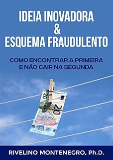 Livro Ideia Inovadora & Esquema Fraudulento: Como encontrar a primeira e não cair na segunda