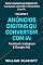 Livro Anúncios Digitais que Convertem com IA: Facebook, Instagram e Google Ads (Marketing Digital 2.0: Conquiste Clientes e Venda Mais com IA Livro 3)