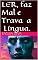 Livro Ler, faz Mal e Travaa Língua.