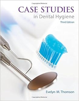 Case Studies in Dental Hygiene (3rd Edition) Case Studies in Dental Hygiene (3rd Edition)