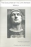 The Evolution of the Late Antique World by 
