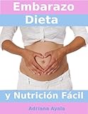 Embarazo Dieta y Nutrición Fácil (Spanish Edition)