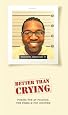 Better Than Crying: Poking Fun at Politics, the Press &amp; Pop Culture