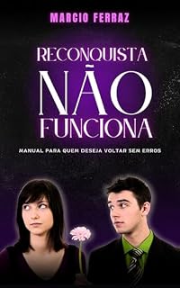 Livro Reconquista Não Funciona: Manual para quem deseja voltar sem Erros