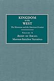 Army of Israel: Mormon Battalion Narratives (Volume 4) (Kingdom in the West: The Mormons and the Ame by Will Bagley, David L. Bigler
