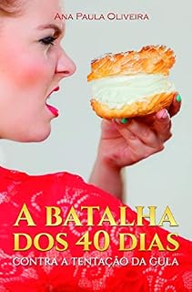Livro A Batalha dos 40 Dias: Contra a Tentação da Gula