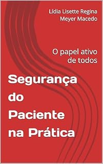 Livro Segurança do Paciente na Prática: O papel ativo de todos