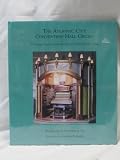 The Atlantic City Convention Hall Organ: A Pictorial Essay of the World's Largest Pipe Organ