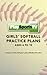 Girls’ Softball Practice Plans: Ages 6-10