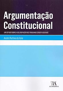 Livro Argumentação Constitucional: Um Estudo sobre a Deliberação nos Tribunais Constitucionais (Coleção Manuais Universitários)