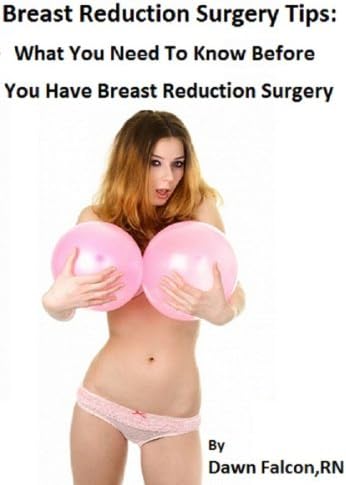 Breast Reduction Surgery Tips: What You Need To Know Before You Have Breast Reduction Surgery