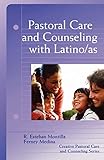 Pastoral Care And Counseling With Latino/as (Creative Pastoral Care & Counseling) by R. Esteban Montilla