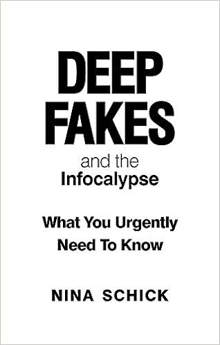 Deep Fakes and the Infocalypse