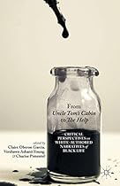 From Uncle Tom's Cabin to The Help: Critical Perspectives on White-Authored Narratives of Black Life