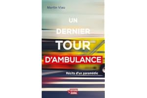 Un dernier tour d'ambulance: Récits d'un paramédic