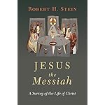 Jesus the Messiah: A Survey of the Life of Christ