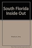 Front cover for the book South Florida Inside Out by Amy Khedouri