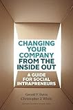 Changing Your Company from the Inside Out: A Guide for Social Intrapreneurs