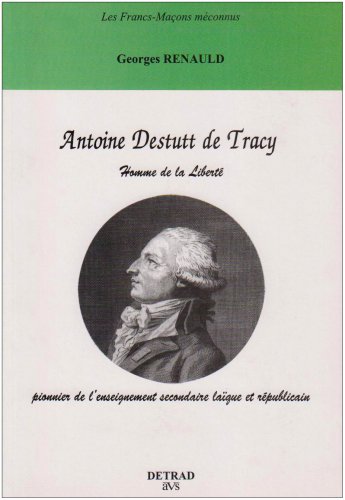 Antoine Destutt de Tracy: Homme de la liberté, pionnier de l'enseignement secondaire laïque et ré by Georges Renauld (Paperback)