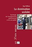 La domination scolaire : Sociologie de l'enseignement professionnel et de son public by 