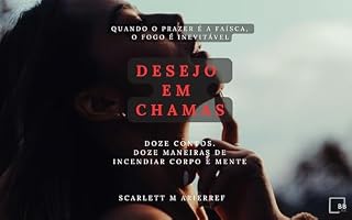 Livro Desejo em Chamas: “12 contos para quem busca histórias detalhadas, intensas e marcantes”