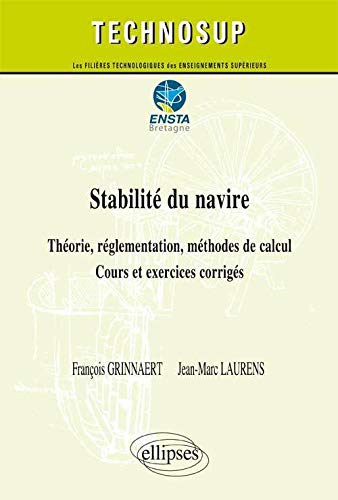 Stabilite Du Navire Theorie Reglementation Methodes De Calcul Cours Et Exercices Corriges Niveau C Technosup Grinnaert Francois Laurens Jean Marc 9782729880644 Amazon Com Books