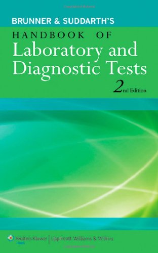 Brunner & Suddarth's Handbook of Laboratory and Diagnostic Tests, by Janice L. Hinkle PhD RN CNRN, Kerry H. Cheever PhD RN Brunner & Suddarth's Handbook of Laboratory and Diagnostic Tests, by Janice L. Hinkle PhD RN CNRN, Kerry H. Cheever PhD RN